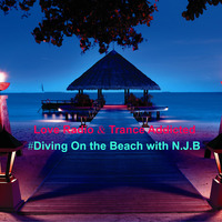 Love Radio &amp; Trance Addicted #Diving On the Beach with N.J.B (Journey) by N.J.B (In Trance Addiction)