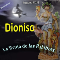 236 - La Bruja de las Palabras - Dioniso