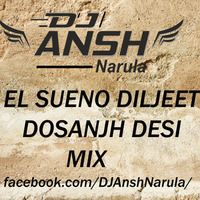 EL SUENO Diljeet Dosanjh Remix Dj Ansh Narula by Dj Ansh Narula