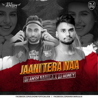 Jaani Tera Naa Dj Ansh Narula x Dj Honey by Dj Ansh Narula