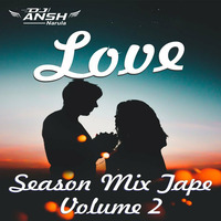 Love Season Podcast 2 Dj Ansh Narula by Dj Ansh Narula