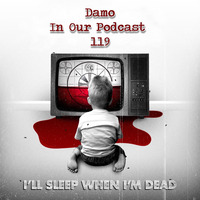 IOP119 - Sleep When I'm Dead by Dj Damo