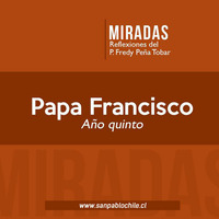 MIRADAS: Papa Francisco, quinto año by SAN PABLO