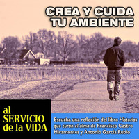 Al Servicio de la Vida: crea y cuida tu ambiente by SAN PABLO