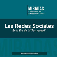 MIRADAS: Redes Sociales en la era de la pos verdad by SAN PABLO