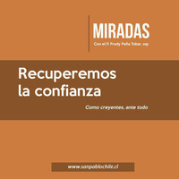 MIRADAS: Recuperemos la confianza by SAN PABLO