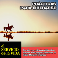 Al servicio de la vida: Prácticas para aprender a liberarse por Victor Manuel Fernandez by SAN PABLO