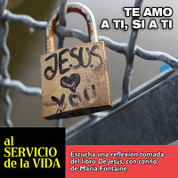 Al Servicio de la vida: Te amo a ti, si a ti  by SAN PABLO