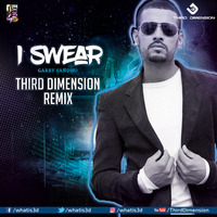 Garry Sandhu - I Swear (Third Dimension Remix) by VDJ Third Dimension