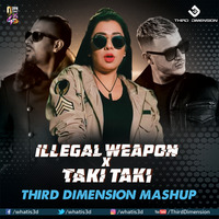 ILLEGAL WEAPON X TAKI TAKI (THIRD DIMENSION MASHUP) by VDJ Third Dimension