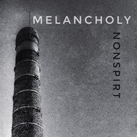 MELANCHOLY by NONSPiRT