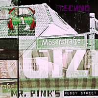 20190117 Mr. Pinks Pussy Street Techno by Mr. Pink