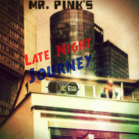 20190213 Mr Pinks Late Night Journey by Mr. Pink