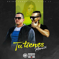 Driwo Sanchez Ft Villa LF Tu tienes (Remix) Prod.By Angel Producciones by Driwo Sanchez