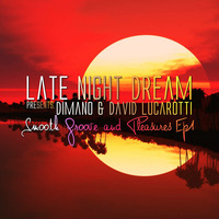 LATE NIGHT DREAM Presents DiMano &amp; David Lucarotti Smooth Groove &amp; Pleasures EP1 by THE BORDER SESSIONS