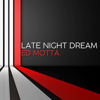 LATE NIGHT DREAM Presents Ed Motta Signature by THE BORDER SESSIONS