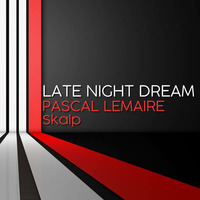 LATE NIGHT DREAM Presents Skalp Pascal Lemaire Signature by THE BORDER SESSIONS