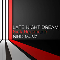 LATE NIGHT DREAM Presents Nick Heizmann Signature NIRO Music by THE BORDER SESSIONS