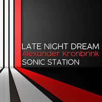 LATE NIGHT DREAM Presents  Alexander Kronbrink Signature Sonic Station by THE BORDER SESSIONS