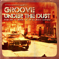 GROOVE UNDER THE DUST - GUTD Anthology#01 by THE BORDER SESSIONS