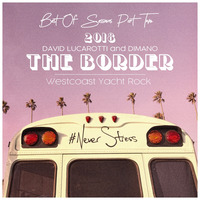 LATE NIGHT DREAM Presents The Border Westcoast Yacht Rock Best Of Sessions 2018 Part Two by THE BORDER SESSIONS