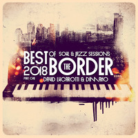 LATE NIGHT DREAM Presents Best Of Border Soul &amp; Jazz Sessions 2018 Part One by THE BORDER SESSIONS