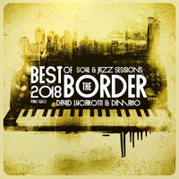 LATE NIGHT DREAM Presents Best Of Border Soul &amp; Jazz Sessions 2018 Part Two by THE BORDER SESSIONS