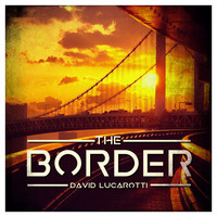 LATE NIGHT DREAM Presents The Border by David Lucarotti EP9S2 by THE BORDER SESSIONS