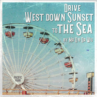 LATE NIGHT DREAM Presents Drive West down Sunset to the Sea by Mr O &amp; Dr Wu Part 2 by THE BORDER SESSIONS