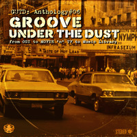 GROOVE UNDER THE DUST - GUTD Anthology#06 by THE BORDER SESSIONS