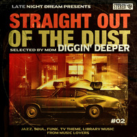 LATE NIGHT DREAM Presents Straight Out Of The Dust by MDM Diggin' Deeper #02 by THE BORDER SESSIONS