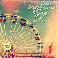 LND Music Factory Presents Drive West down Sunset to the Sea by Mr O &amp; Dr Wu EP7 by THE BORDER SESSIONS