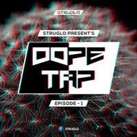 Struglo Present's DopeTap Radio - Episode 1 by Struglo