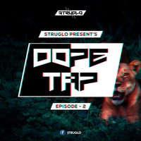 Struglo Present's DopeTap Radio - Episode 2 by Struglo