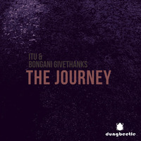 Itu &amp; Bongani GiveThanks - The Journey by Dung Beetle Records