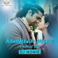 Humnava Mere - Chillout Mix - Dj Nonie (2019) by DJ.NONIE