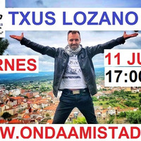 ONDAAMISTAD  ENTREVISTA A TXUS LOZANO ( 11 JUNIO2021) by ONDAAMISTAD