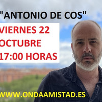 ONDAAMISTAD: ENTREVISTA A ANTONIO DE COS( 22.oct.2021) by ONDAAMISTAD