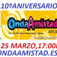 ONDAAMISTAD 10 ANIVERSARIO  DE ONDAAMISTAD RADIO (25.mar.2022_) by ONDAAMISTAD