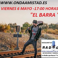 ONDAAMISTAD ENTREVISTA  A :&quot;EL BARRA &quot; EN EL MAGAZINE  MUSICAL 06.may.2022 by ONDAAMISTAD