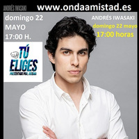 ONDAAMISTAD :355-TU ELIGES  355-CON ENTREVISTA A&quot; ANDRES IWASAKI &quot; (22.may.2022_) by ONDAAMISTAD