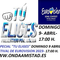  ONDAAMISTAD :383-TU ELIGES  383-&quot;ESPECIAL FESTIVAL EUROVISION 2023&quot;   (9 ABRIL 2023) by ONDAAMISTAD