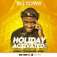 Holiday Activated Mix 2016 (Hip-Hop, Afrobeat, Dancehall, Top 40) by DJ TOWII Mixes