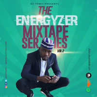 The Energyzer Mix Series Vol 2 (Afrobeats) by DJ TOWII Mixes