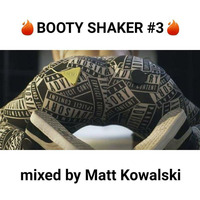 BOOTY SHAKER 3 (mixed by Matt Kowalski) by Matt Kowalski