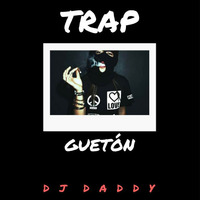 TRAPGUETON - [ DJ DADDY 2K18 ] by D J  D A D D Y