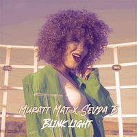 Muratt Mat x Sevda B - Blink Light by Muratt Mat