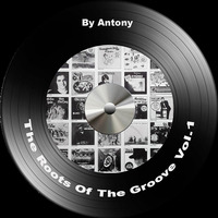 The Roots Of The Groove Vol.1 ℗ 2019 by Antony Rosano