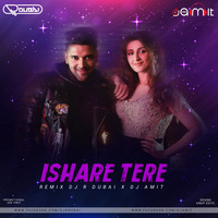 Ishare Tere Club Mix DJ R DUBAI X DJ AMIT SANGHAVI by DJ R DUBAI