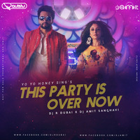 This Party Is Over Now DJ R Dubai X DJ Amit Sanghavi by DJ R DUBAI